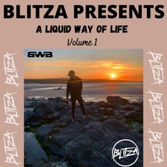 BLITZA PRESENTS: A liquid way of life