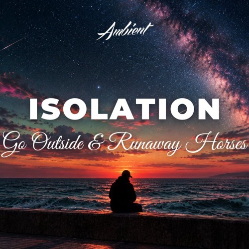 Go Outside & Runaway Horses - isolation