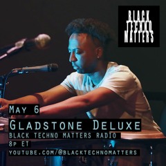 Gladstone Deluxe - Black Techno Matters Radio