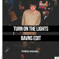 Fred Again - Turn On The Lights (BAVNS EDIT - REMIX)(TIKTOK)