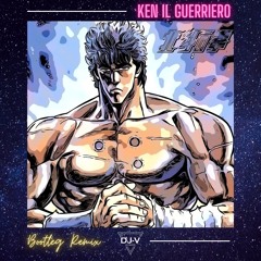 KEN IL GUERRIERO (DJ-V Bootleg Remix)