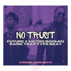 NO TRUST - Future x Metro Boomin Dark Trap Type Beat