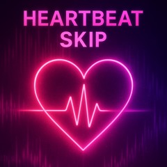 Heartbeat Skip