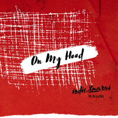 Indiexmarai - On My Hood