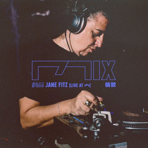 MIX066 - Jane Fitz (倫敦) [Live at 宀] (April 2023)