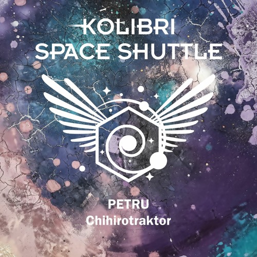 PREMIERE: PETRU - Chihirotraktor [Kolibri Space Shuttle]