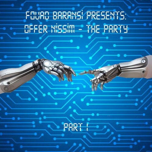 Fouad Baransi Presents: Offer Nissim - The Party Part 1