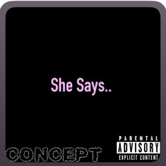 She Says…