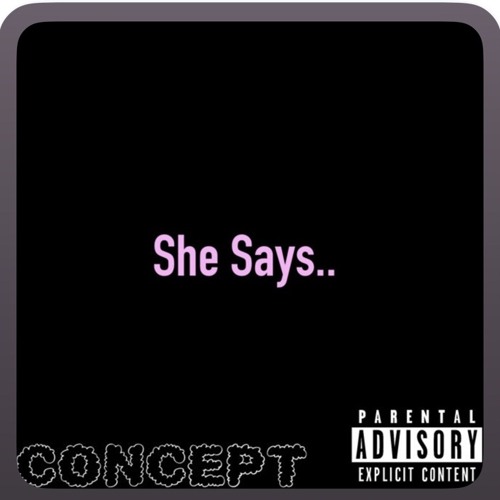 She Says…