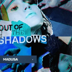 MADUSA - OUT OF THE SHADOWS - 22.06.20