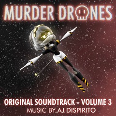 ㅤ♡ Ꮺ Murder Drones Volume 3 ⌇ Original Webseries Soundtrack .𖥔 ݁ ˖ Episode 7,8 ᵎᵎ AJ DiSpirito ⏦ﾟ♡︎