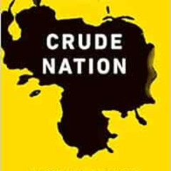 [Get] EPUB ✏️ Crude Nation: How Oil Riches Ruined Venezuela by Raúl Gallegos [EPUB KI