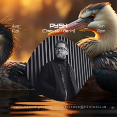PYSH (DJ SET) At SOMNAMBUL, KITKAT, BERLIN 13.08.2023
