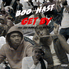 Boo Nast - Get By Ft/ Lex Bubble, Krizzy YFK