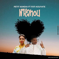 Petit Kandia  - N'Kanou (feat Faty Kouyate )