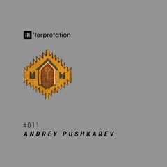 iN'terpretation series #011 : ANDREY PUSHKAREV