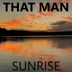That Man - Sunrise