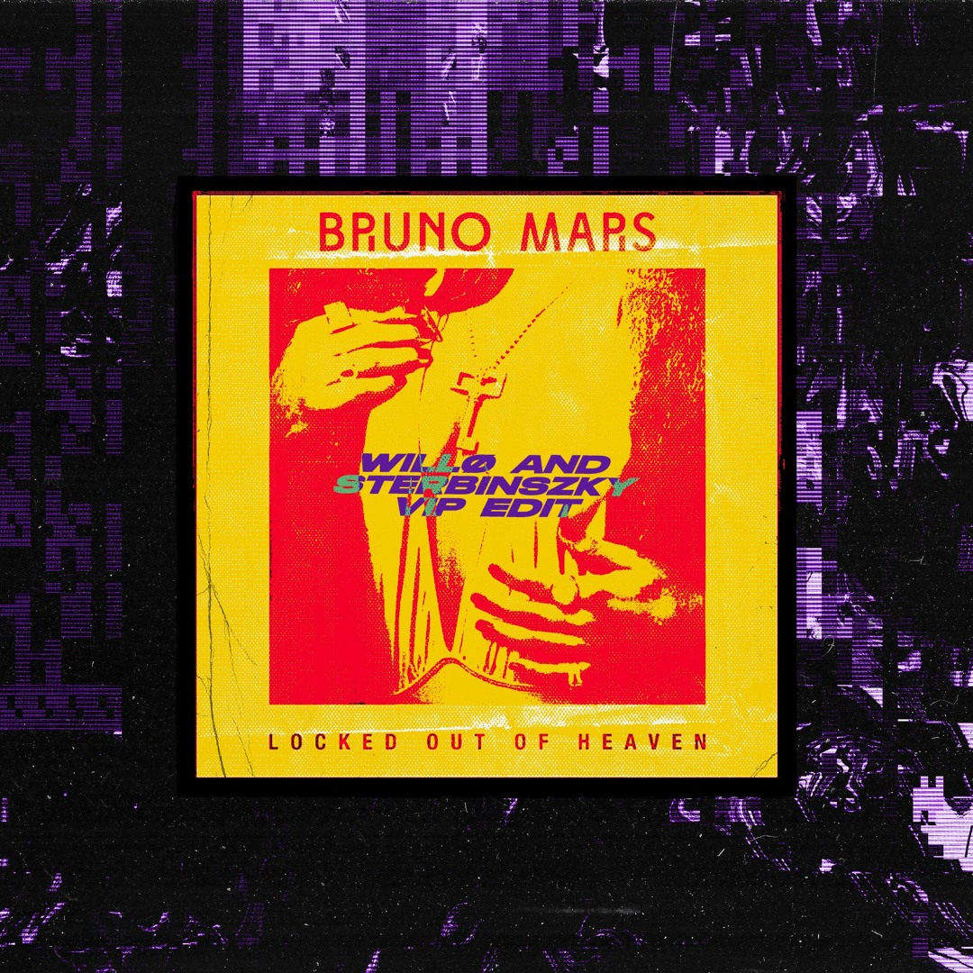 Listen to BRUNO MARS - LOCKED OUT OF HEAVEN (WILLØ & STERBINSZKY