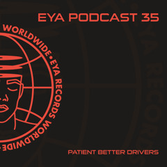 EYA Podcast 35 - patient better drivers