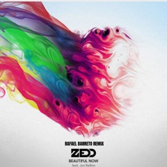 Zedd - Beautiful Now Ft. Jon Bellion (Rafael Barreto Remix)