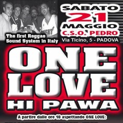 21.05.2005 - One Love Hi Pawa + Northern Ligths, BomChilom & More @ CSO Pedro, Padova
