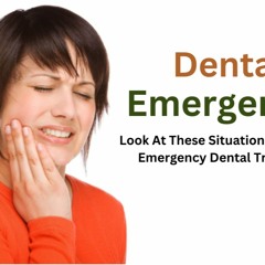 Which Situations Require Emergency Dental Care