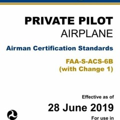 View [EPUB KINDLE PDF EBOOK] Private Pilot - Airplane: Airman Certification Standards FAA-S-ACS-6B (