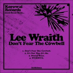 PREMIERE: Lee Wraith - WYSIWYG [Korowai Records]
