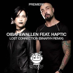 PREMIERE: OIBAF&WALLEN Feat. Haptic - Lost Connection (Binaryh Remix) [Be Free]