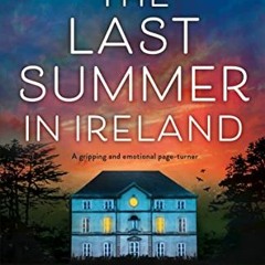 GET KINDLE PDF EBOOK EPUB The Last Summer in Ireland: A gripping and emotional page-t
