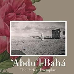 [View] PDF 🗂️ 'Abdu'l-Bahá: The Perfect Exemplar by  Dariush Lamy [EBOOK EPUB KINDLE