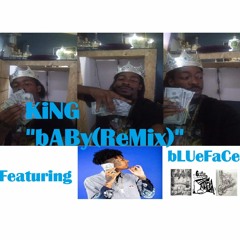 KiNG - bABy(ReMix) [feat. bLUeFaCe]