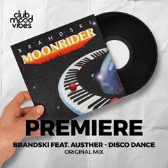 PREMIERE: Brandski Feat. Austher ─ Disco Dance (Original Mix) [Mélopée Records]
