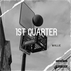 Wallie - 1st Quarter