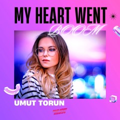 Umut Torun - My Heart Went Boom (Extended Mix)
