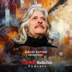MACHI RUFINO entrevista BAJO FONDO RADIO CLUB