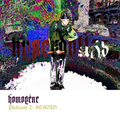 Homogène, Podcast 2: KEROZN