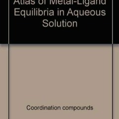 PDF✔read❤online Atlas of Metal-Ligand Equilibria in Aqueous Solution (Complex Hu