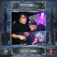 HARD COMPLEX PODCAST | #104 | CRITICAL CARNAGE (CH)
