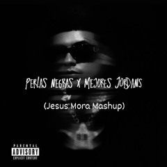 Perlas Negras x Mejores Jordans (Jesus Mora Mashup)
