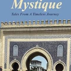 🥑[PDF-Ebook] Download Moroccan Mystique Tales From A Timeless Journey 🥑