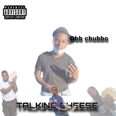 obb chubbo - TALKING CHEESE PT.1