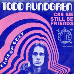Can We Still Be Friends - Todd Rundgren (Edit) [Free Download]