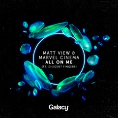 Matt View & Marvel Cinema - All On Me (Ft. Diligent Fingers)