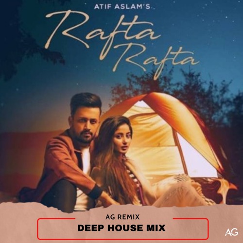 Stream Atif Aslam - Rafta Rafta (AG & I’s Remake) by AG | Listen online ...