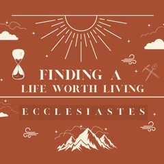 Ecclesiastes | Searching Through A Secular Age - Ecclesiastes 1 - Tom Parker