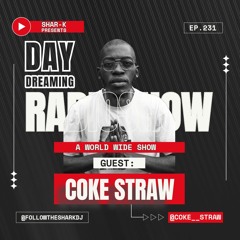 Coke Straw, Shar-K - Day Dreaming Radioshow ep.231 | Afro Organic House