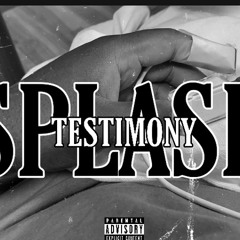 Splash- Testimony