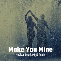 Madison Beer - Make You Mine (AKONG Remix)