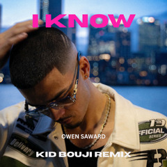 I Know - (Kid Bouji Remix)